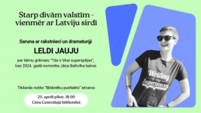 Afiša pasākumam "Starp divām valstīm - vienmēr ar Latviju sirdī" – tikšanās ar rakstnieci Leldi Jauju (attēlā) 25. aprīlī.