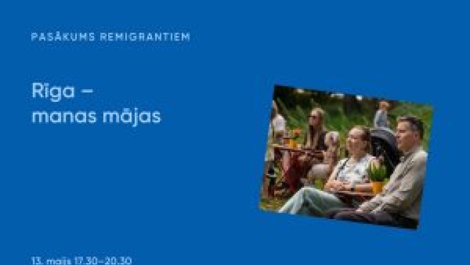 Vizuālis ar attēlu no remigrantu saieta uz zila fona un uzrakstu "Pasākums remigrantiem Rīga - manas mājas" 13. maijā.