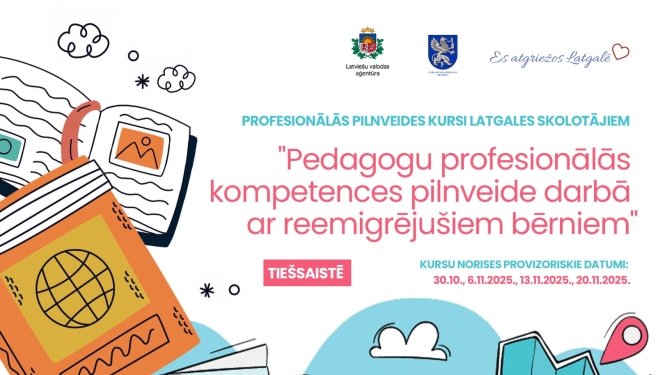 Informatīvs plakāts par profesionālās pilnveides kursiem Latgales skolotājiem "Pedagogu profesionālās kompetences pilnveide darbā ar remigrējušiem bērniem" un to norises datumiem.