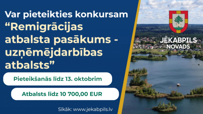 Plakāts par remigrācijas uzņēmējdarbības atbalsta konkursu Jēkabpils novadā ar pieteikšanos līdz 13. oktobrim un atbalstu līdz 10 700 eiro.