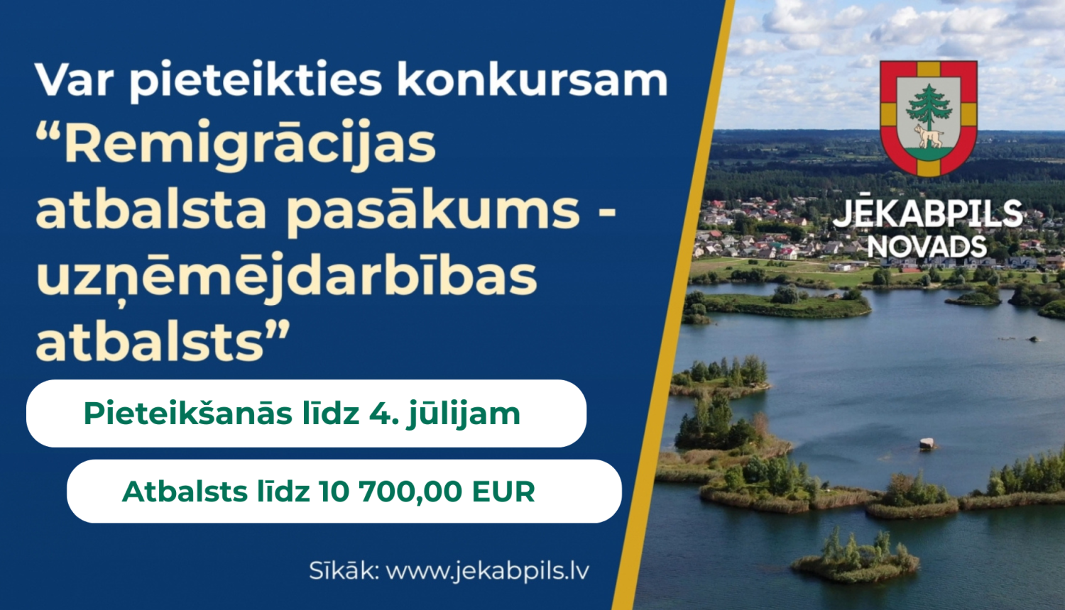 Plakāts par remigrācijas uzņēmējdarbības atbalsta konkursu Jēkabpils novadā ar pieteikšanos līdz 4. jūlijam, atbalsts līdz 10 700 EUR.