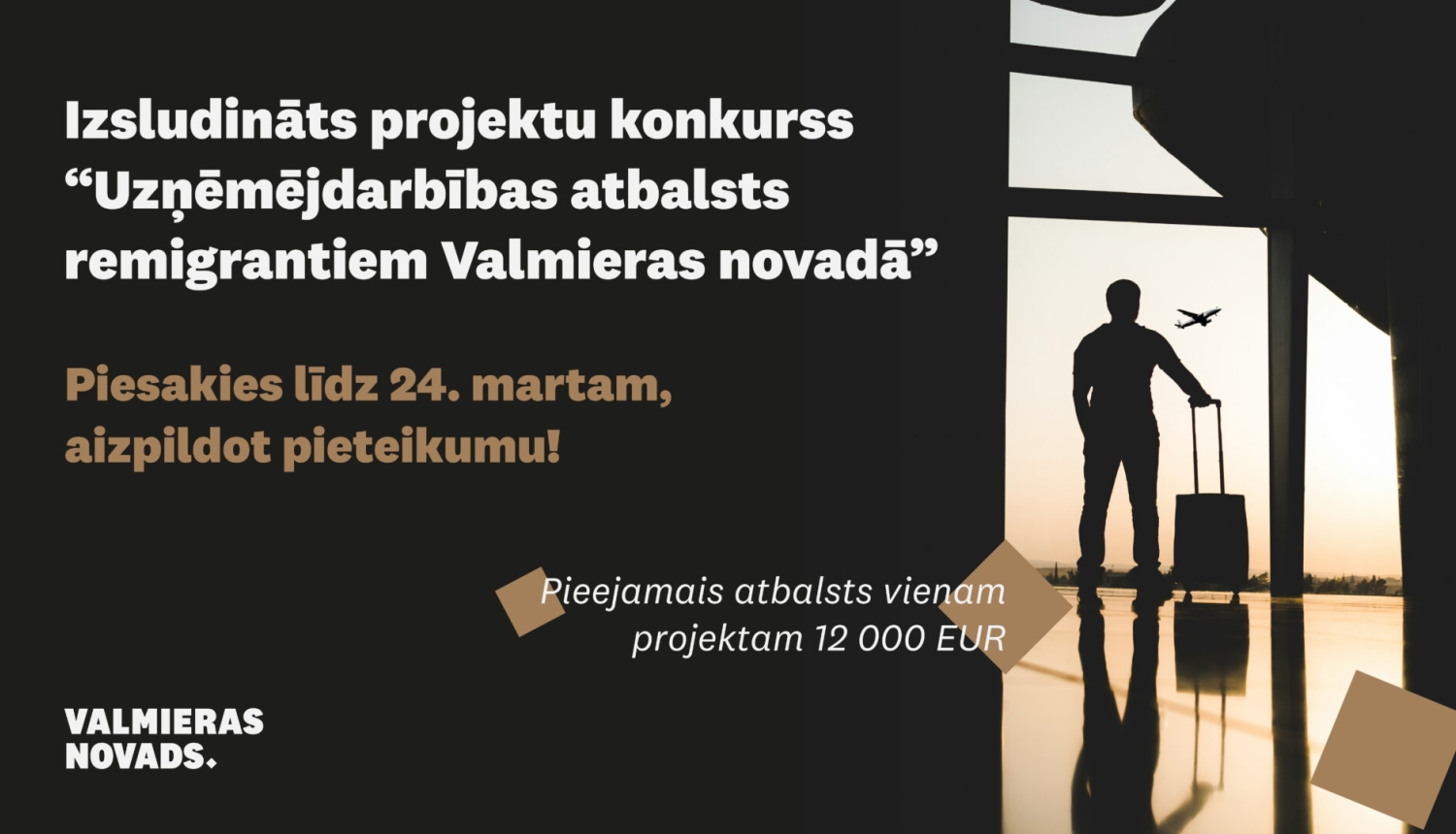 Plakāts projektu konkursam “Uzņēmējdarbības atbalsts remigrantiem Valmieras novadā" ar pieteikšanos līdz 24. martam un pieejamo atbalstu vienam projektam 12 000 EUR.