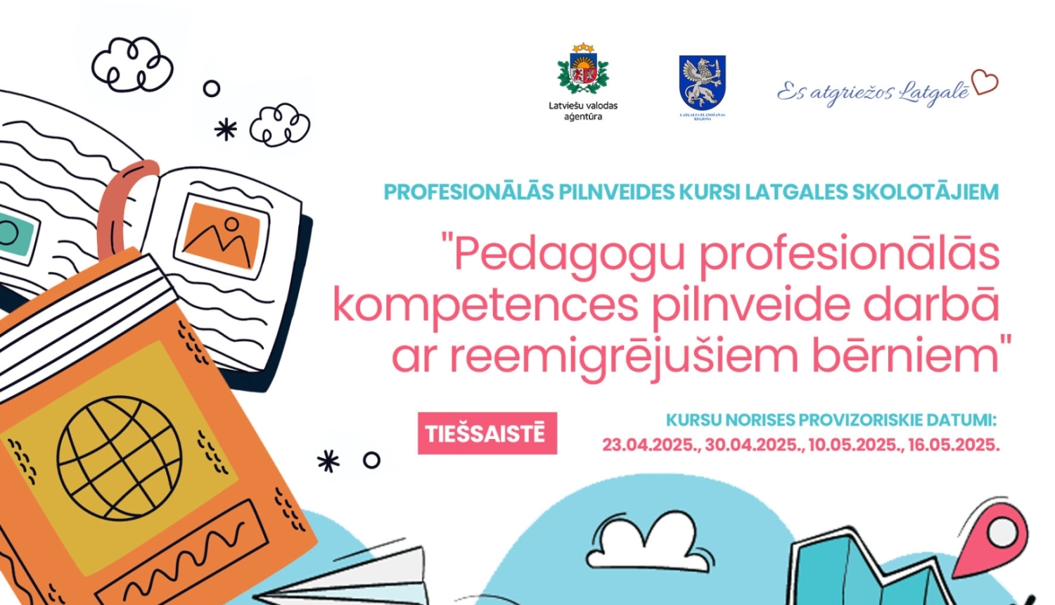 Informatīvs plakāts par profesionālās pilnveides kursiem Latgales skolotājiem "Pedagogu profesionālās kompetences pilnveide darbā ar remigrējušiem bērniem" un to norises datumiem.