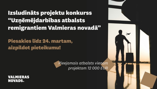 Plakāts projektu konkursam “Uzņēmējdarbības atbalsts remigrantiem Valmieras novadā" ar pieteikšanos līdz 24. martam un pieejamo atbalstu vienam projektam 12 000 EUR.